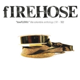 Firehose - Lowflows The Columbia Anthology ('91-'93) (2CD) '2012
