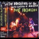 The Presidents Of United States Of America - Pure Frosting '1998