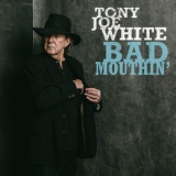 Tony Joe White - Bad Mouthin' '2018