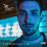Two Feet - A 20 Something Fuck [EP] '2018
