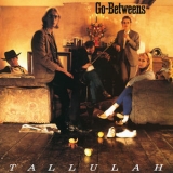 The Go Betweens - Tallulah (Remastered) '2020 - Album