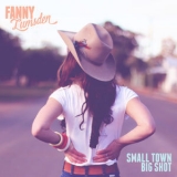 Fanny Lumsden - Small Town Big Shot [Hi-Res] '2015 - Album