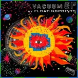 Floating Points - Vacuum Boogie [EP] '2019 - EP