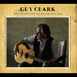 Guy Clark - Somedays The Song Writes You '2009