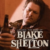 Blake Shelton - Loaded- The Best Of Blake Shelton '2010