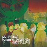Mellowtoy - Nobody Gets Out Alive '2006