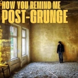 Various Artists - How You Remind Me: Post-Grunge '2020