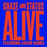 Chase & Status - Alive '2013 - Single