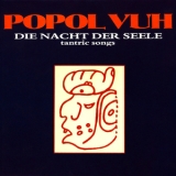 Popol Vuh - Die Nacht Der Seele (tantric Songs) '1979 - Album