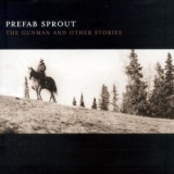 Prefab Sprout - The Gunman And Other Stories '2001 - Album