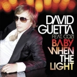 David Guetta - Baby When The Light (feat. Cozi) '2007