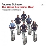 Andreas Schaerer & Hildegard Lernt Fliegen - The Waves Are Rising, Dear! [Hi-Res] '2020