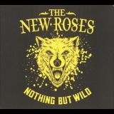 The New Roses - Nothing But Wild '2019 - Album