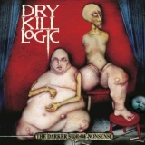 Dry Kill Logic - The Darker Side Of Nonsense '2001 - Album