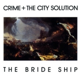 Crime & The City Solution - The Bride Ship '1989