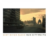 Dirt River Radio - Sun City White '2017