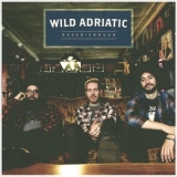 Wild Adriatic - Never Enough '2015