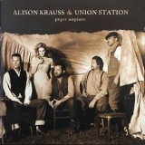 Alison Krauss & Union Station - Paper Airplane '2011