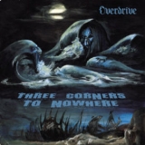 Overdrive - Three Corners To Nowhere '2006