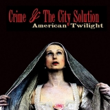 Crime & The City Solution - American Twilight '2013