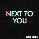 Dirty Loops - Next To You '2019