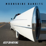 Moonshine Bandits - Keep On Moving '2019