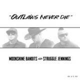 Moonshine Bandits - Outlaws Never Die '2019