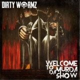 Dirty Wormz - Welcome To Da Murda Show '2015