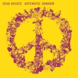 Dead Ghosts - Automatic Changer '2020