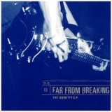 Far From Breaking - The Identity '2003
