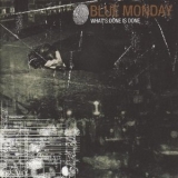 Blue Monday - What's Done Is Done '2003