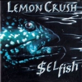 Lemon Crush - Selfish '1998