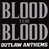 Blood For Blood - Outlaw Anthems '2002