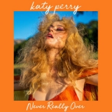 Katy Perry - Never Really Over [CDS] '2019