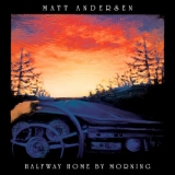 Matt Andersen - Halfway Home By Morning '2019 - Album