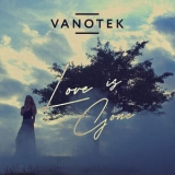 Vanotek - Love Is Gone [CDS] '2018