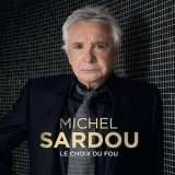 Michel Sardou - Le Choix Du Fou '2017