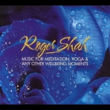 Roger Shah - Music For Meditation, Yoga & Any Other Wellbeing Moments '2016