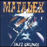 Matalex - Jazz Grunge '1995