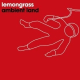 Lemongrass - Ambient Land '2007