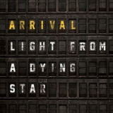 Arrival - Light From A Dying Star '2020