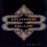 Burns Blue - What If... [FR CD 153] '2003