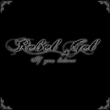 Rebel Gel - If You Believe '2011