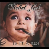 Rebel Gel - Is It A Sin '2013