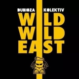 Dubioza Kolektiv - Wild Wild East [Hi-Res] '2011