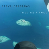 Steve Cardenas - Blue Has A Range '2020