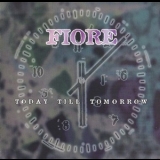 Fiore - Today Till Tomorrow [EU Edition] '1998 - Album