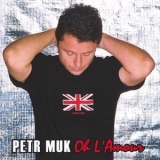 Petr Muk - Oh L'amour '2004