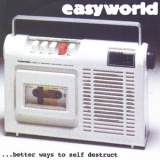 Easyworld - Better Ways To Self Destruct '2001