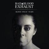 Bad Blood Exhaust - Blood / Sweat / Tears '2020